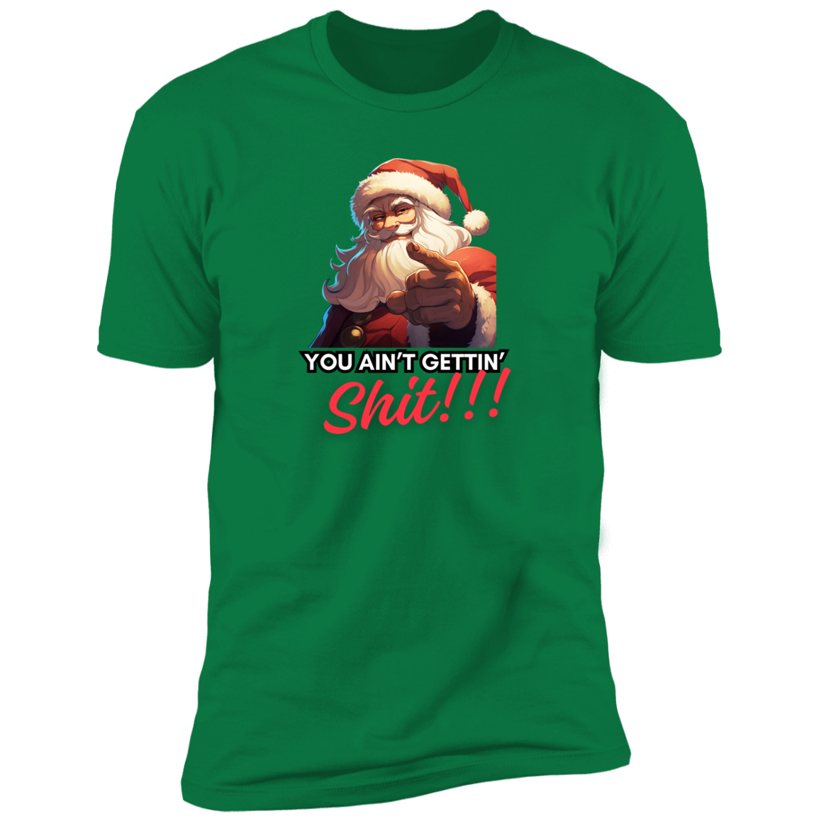 Funny Men Christmas shirt "YOU AINT GETTING SHIT"