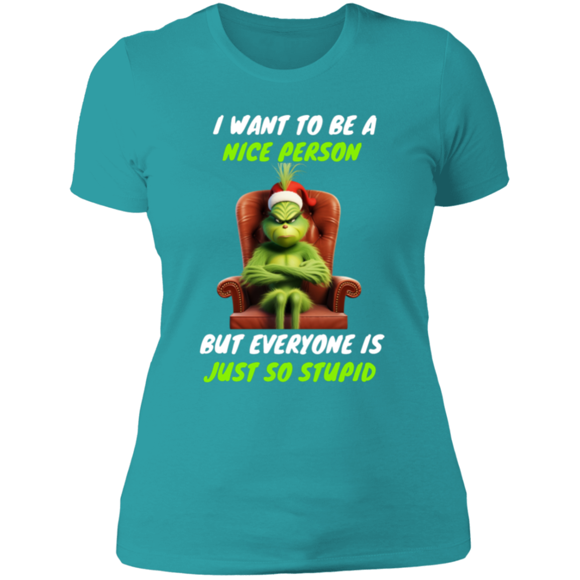 Funny Grinch Ladies shirt "I WANT TO BE A NICE PESON"