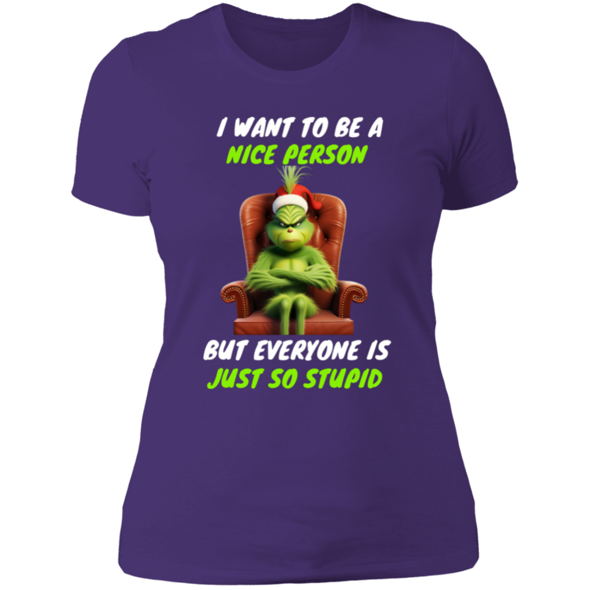 Funny Grinch Ladies shirt "I WANT TO BE A NICE PESON"