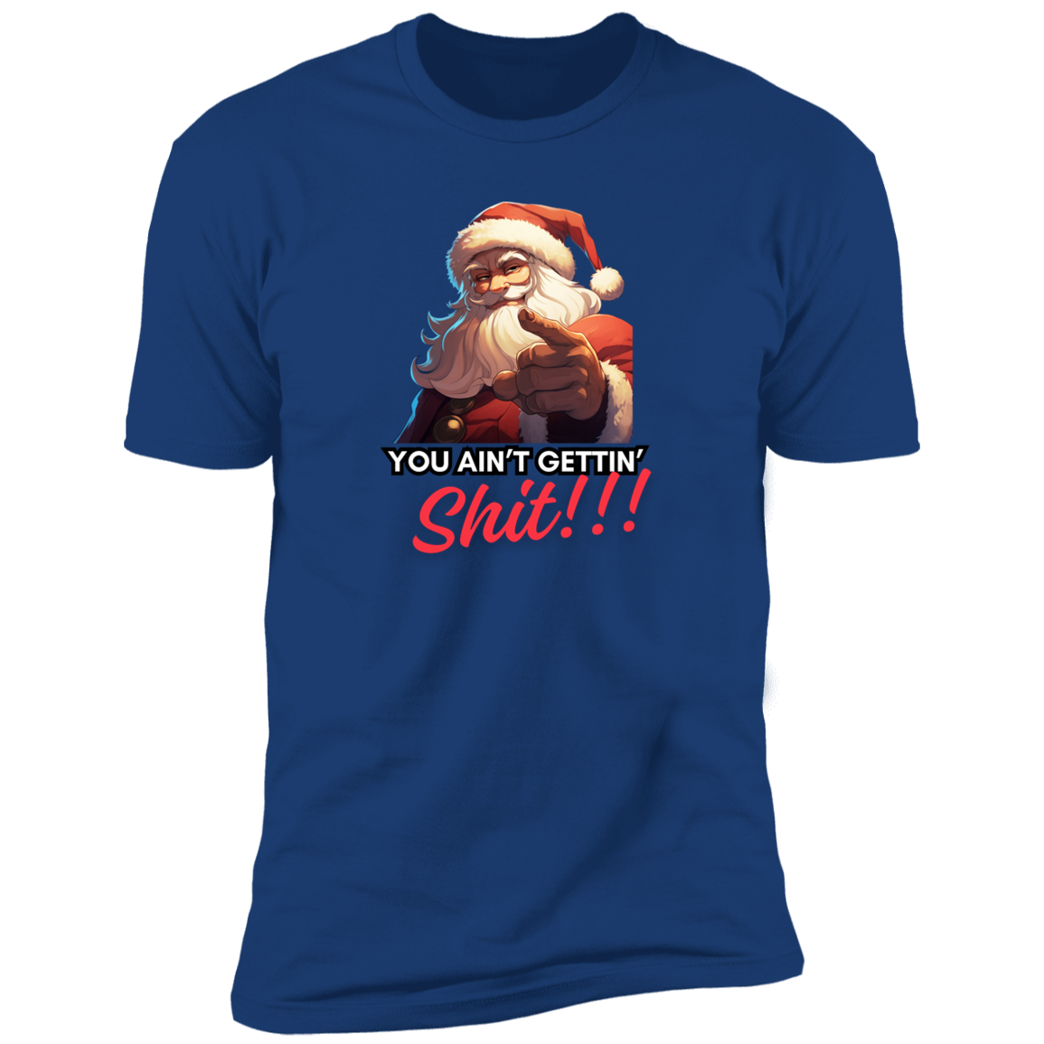 Funny Men Christmas shirt "YOU AINT GETTING SHIT"