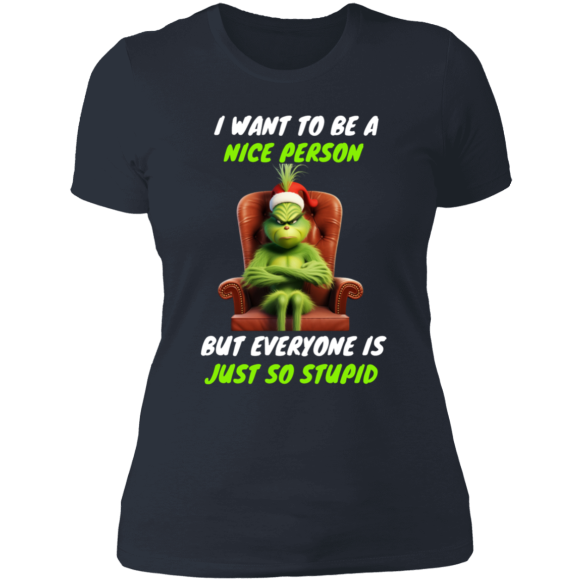 Funny Grinch Ladies shirt "I WANT TO BE A NICE PESON"