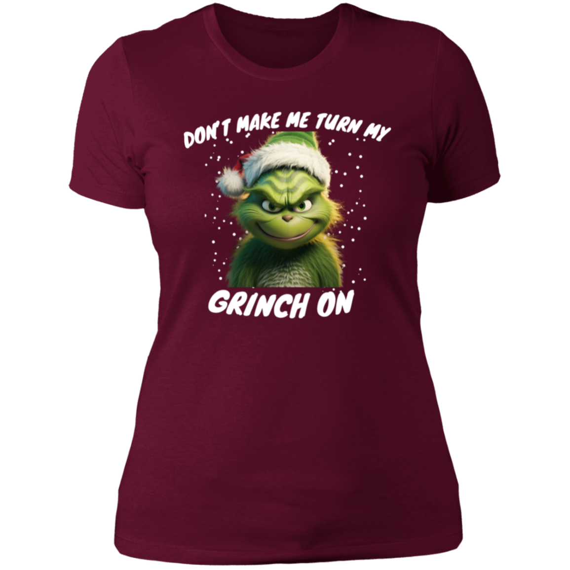 Funny Grinch shirt "dont make me " Ladies'  T-Shirt