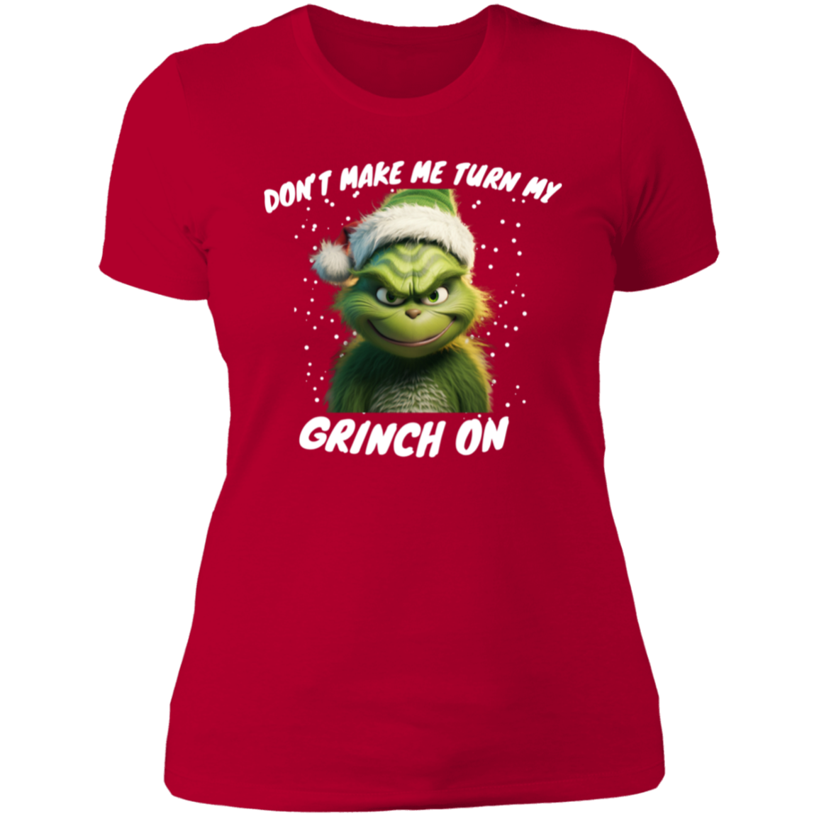 Funny Grinch shirt "dont make me " Ladies'  T-Shirt