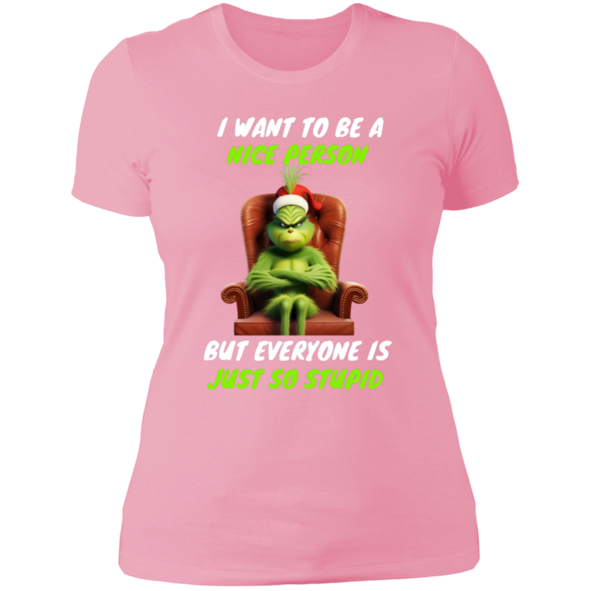 Funny Grinch Ladies shirt "I WANT TO BE A NICE PESON"