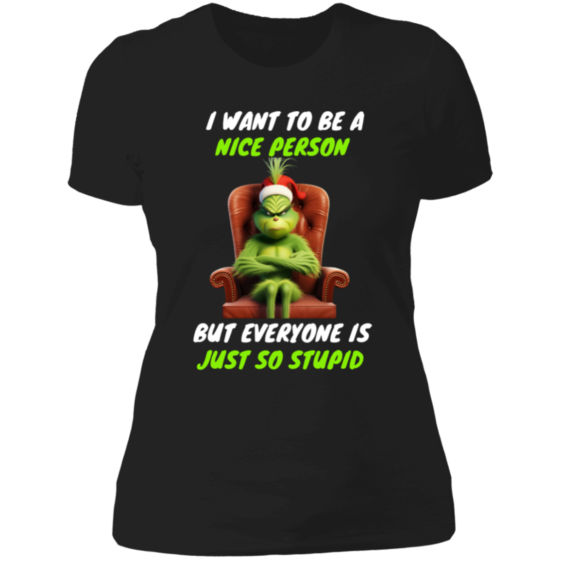 Funny Grinch Ladies shirt "I WANT TO BE A NICE PESON"