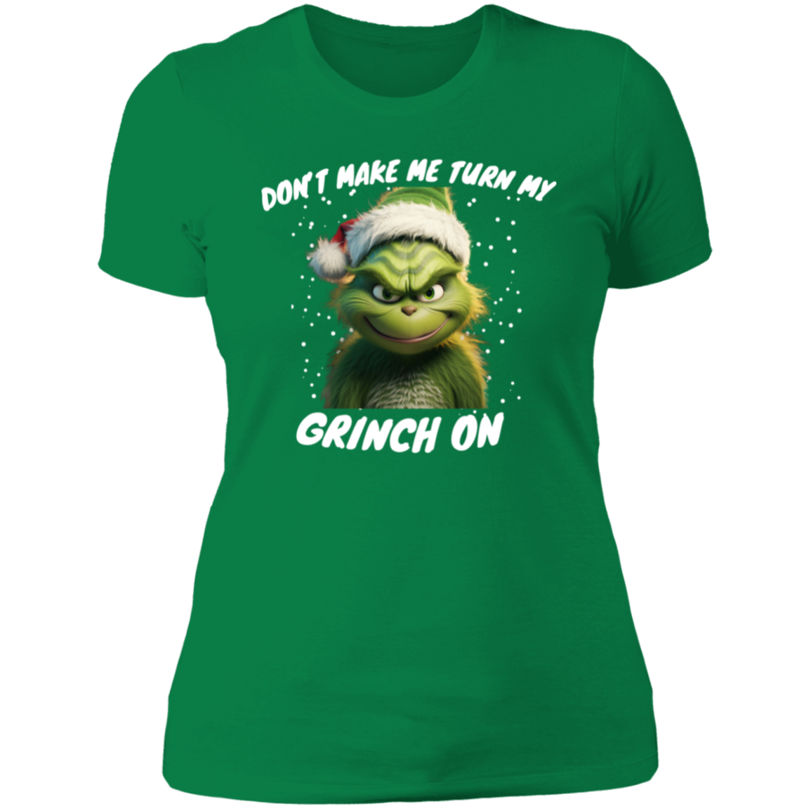 Funny Grinch shirt "dont make me " Ladies'  T-Shirt