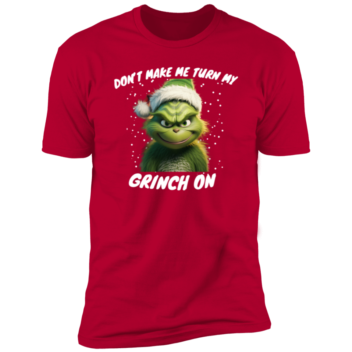 Funny Grinch shirt "Dont make me turn my grinch on"