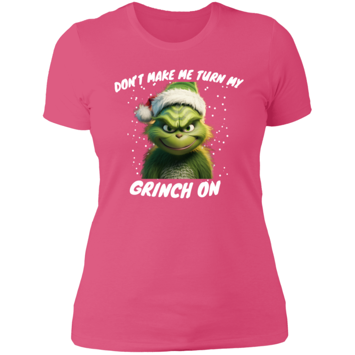 Funny Grinch shirt "dont make me " Ladies'  T-Shirt