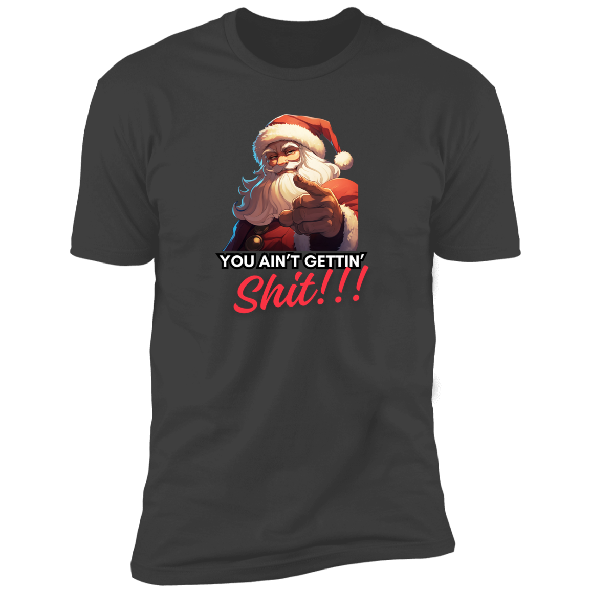 Funny Men Christmas shirt "YOU AINT GETTING SHIT"