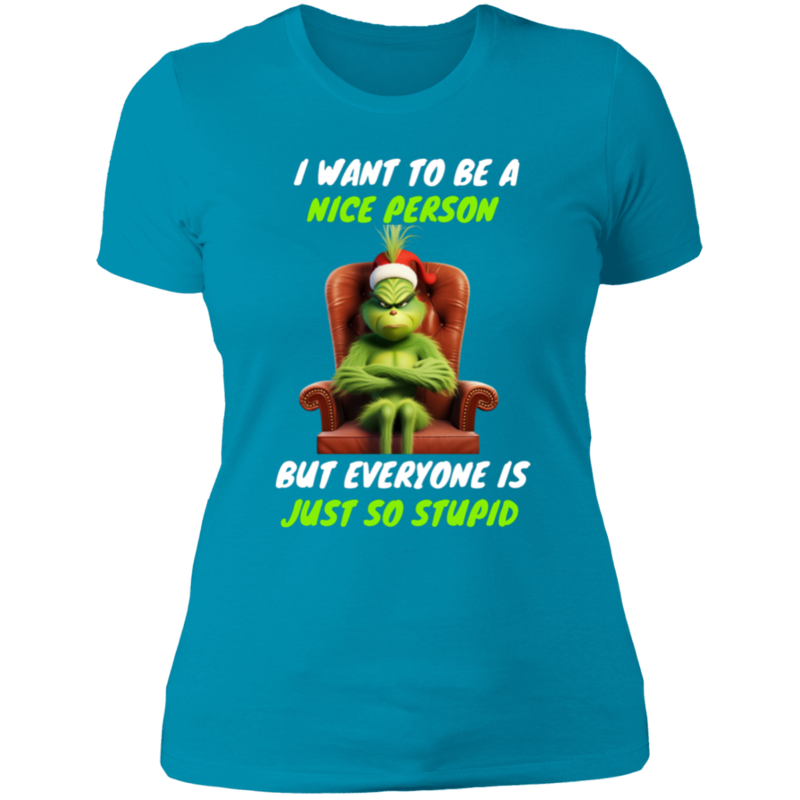 Funny Grinch Ladies shirt "I WANT TO BE A NICE PESON"