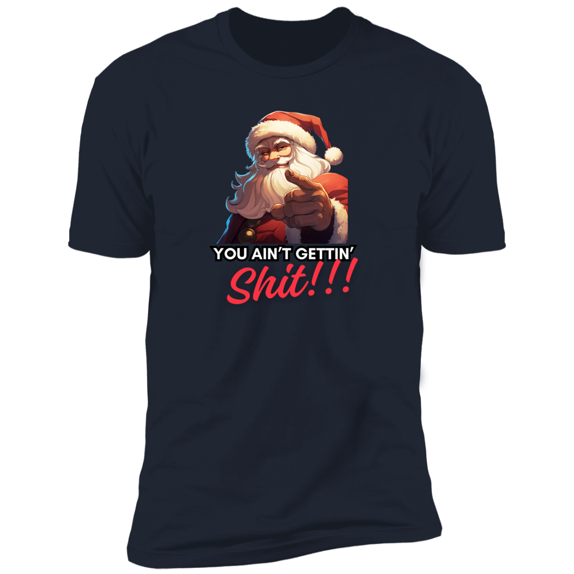 Funny Men Christmas shirt "YOU AINT GETTING SHIT"