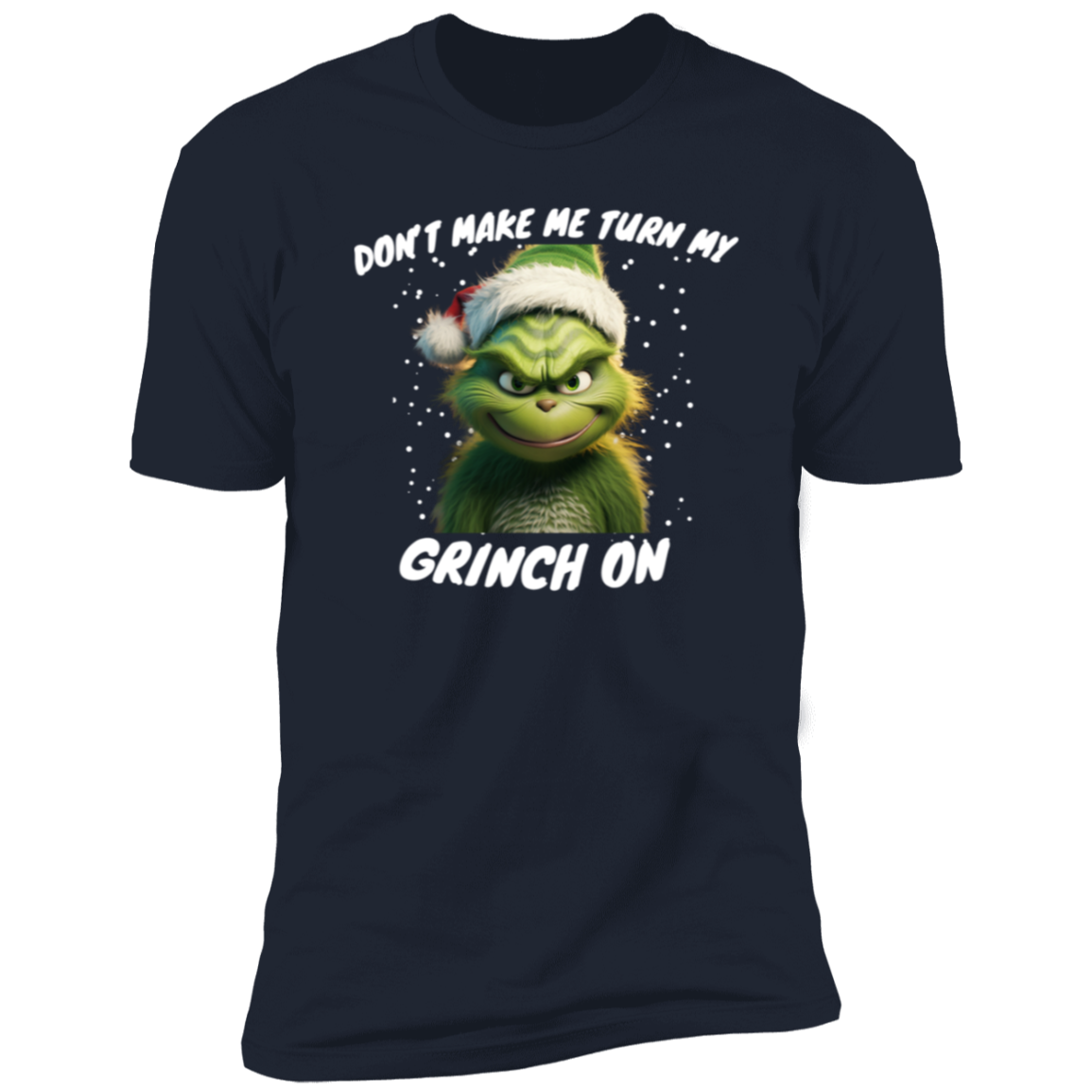 Funny Grinch shirt "Dont make me turn my grinch on"