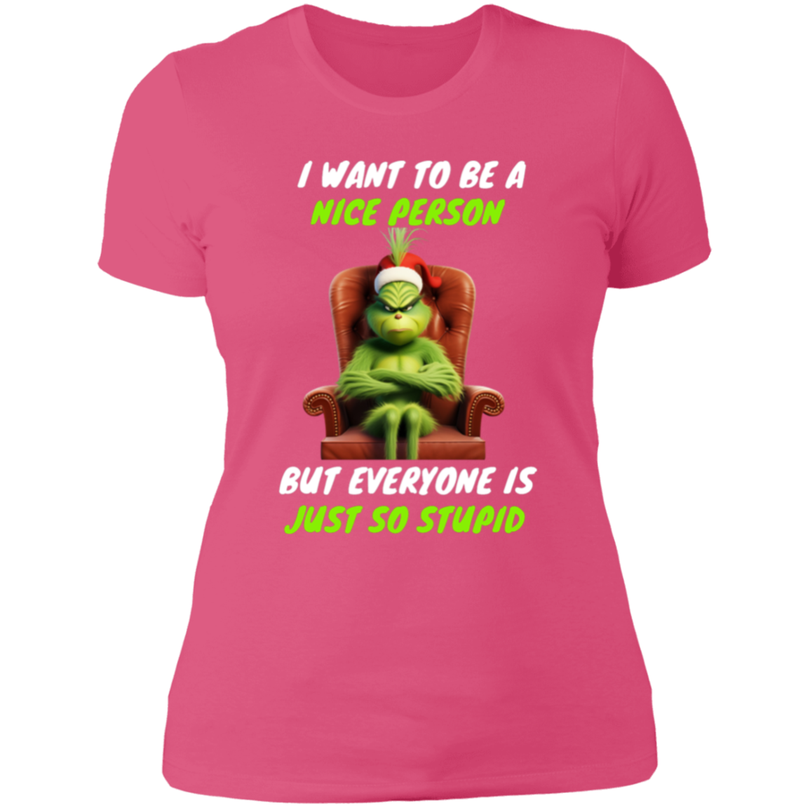 Funny Grinch Ladies shirt "I WANT TO BE A NICE PESON"